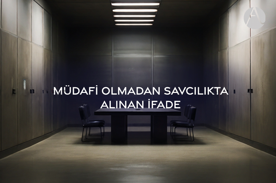 Müdafi Olmadan Savcılıkta Alınan İfade