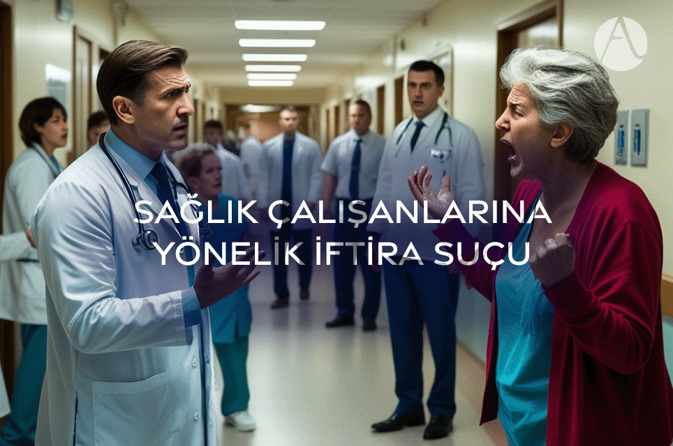 Sağlık Çalışanlarına Yönelik İftira Suçu