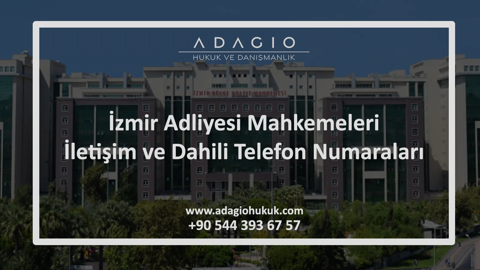 İzmir Adliyesi mahkemeleri iletişim bilgileri ve dahili telefon numaraları listesi.